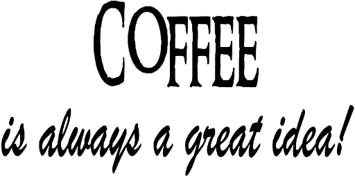 Coffee is always a great idea!