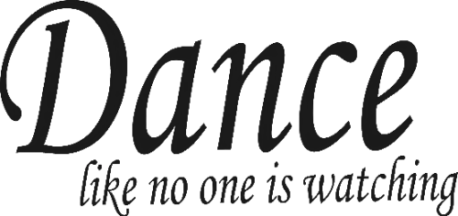 Dance like no one is watching