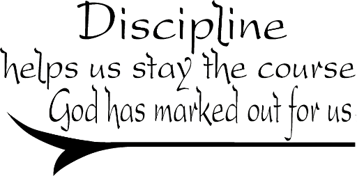 Discipline helps us stay the course God has marked out for us.