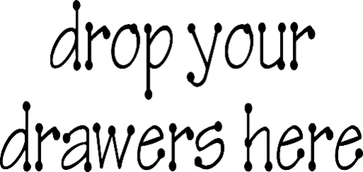 Drop your drawers here