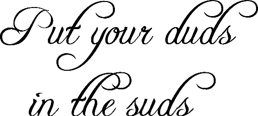 Put your duds in the suds