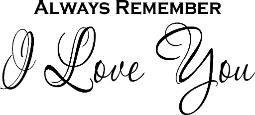 Always remember I Love You