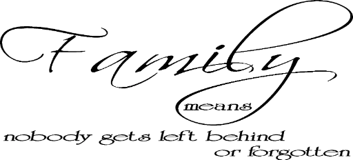 Family means nobody gets left behind or forgotten