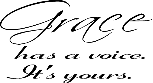 Grace has a voice. It's yours.