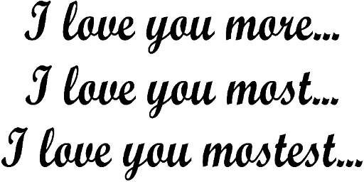 I love you more. . . I love you most . . . I love you mostest . . . (3 pack)