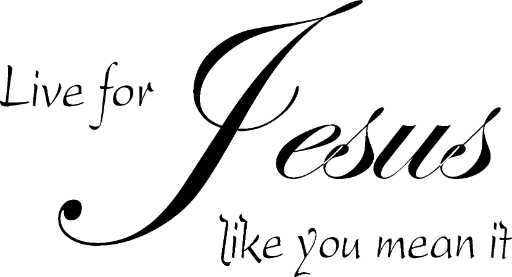 Live for Jesus like you mean it