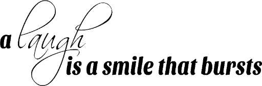 a laugh is a smile that bursts