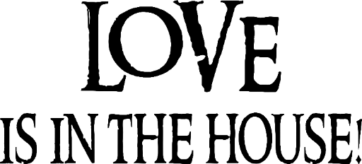 Love is in the house!