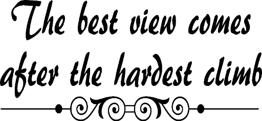 The best view comes after the hardest climb