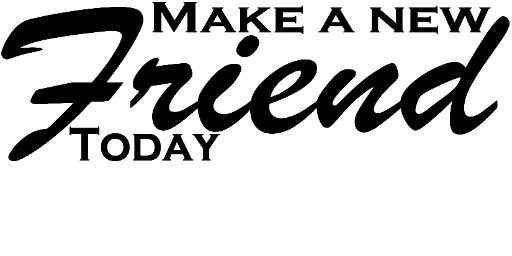 Make a new friend today