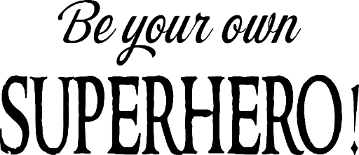 Be your own superhero!