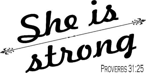 She is strong Proverbs 31:25