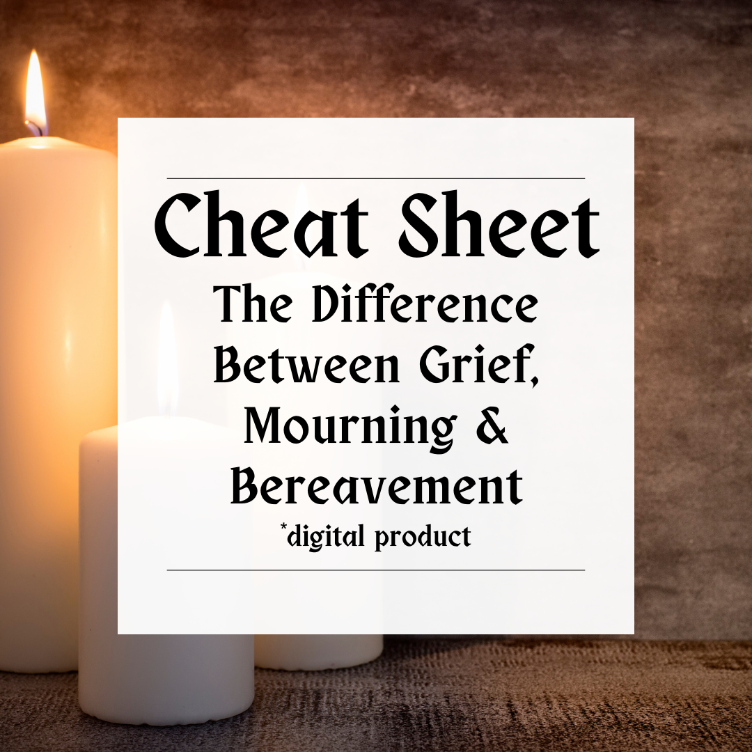 Cheat Sheet: The Difference Between Grief, Mourning & Bereavement