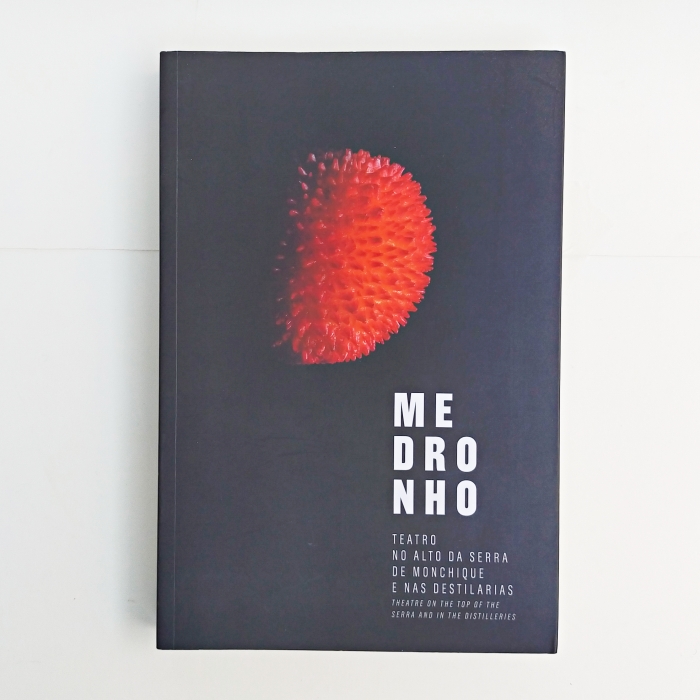 MEDRONHO: TEATRO NO ALTO DA SERRA DE MONCHIQUE E NAS DESTILARIAS