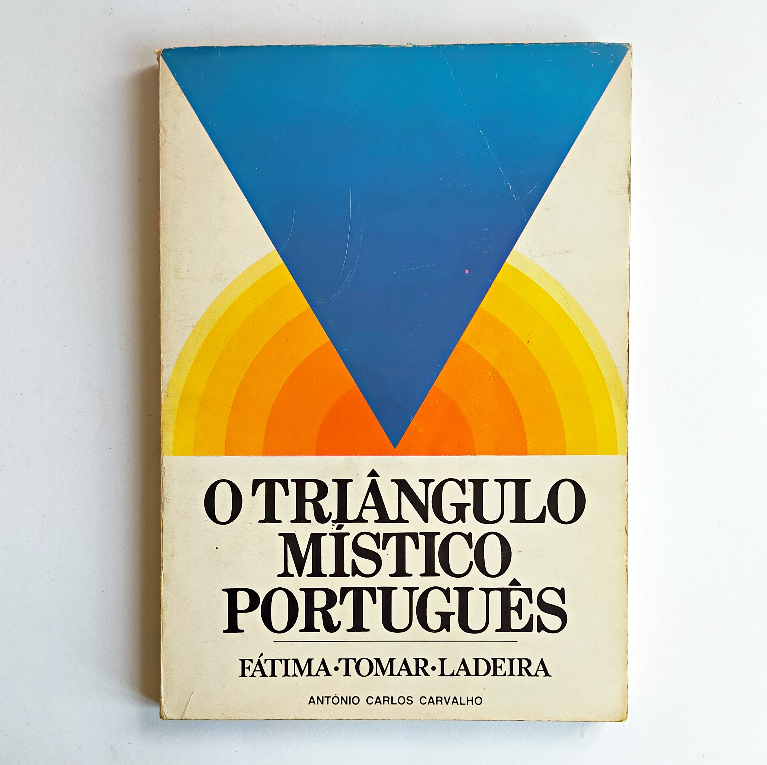 O TRIÂNGULO MÍSTICO PORTUGUÊS: Fátima-Tomar-Ladeira do Pinheiro