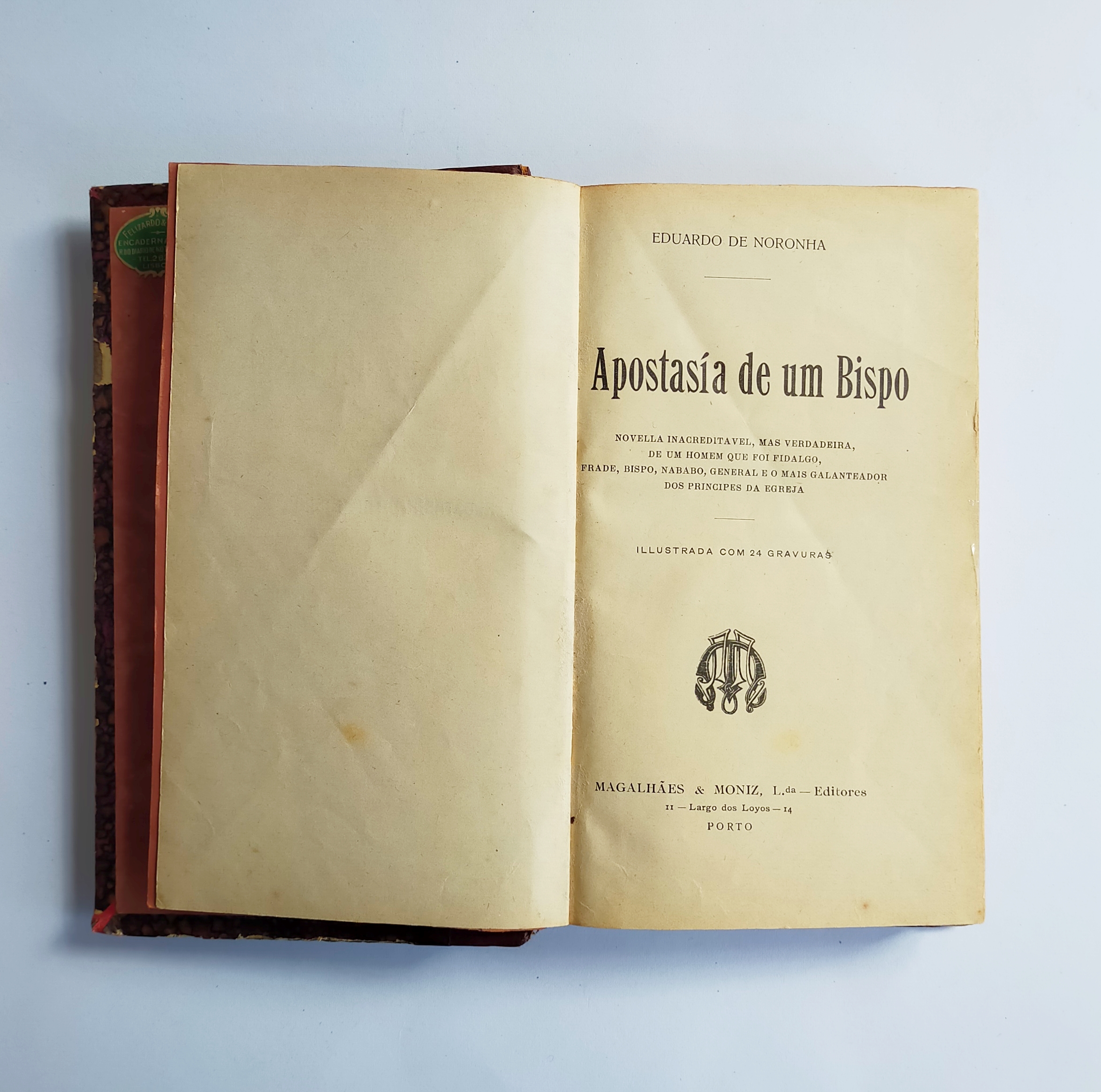APOSTASIA DE UM BISPO: Novella inacreditável, mas verdadeira, de um homem que foi fidalgo, frade, bispo, nababo, general e o mais galanteador dos príncipes da egreja