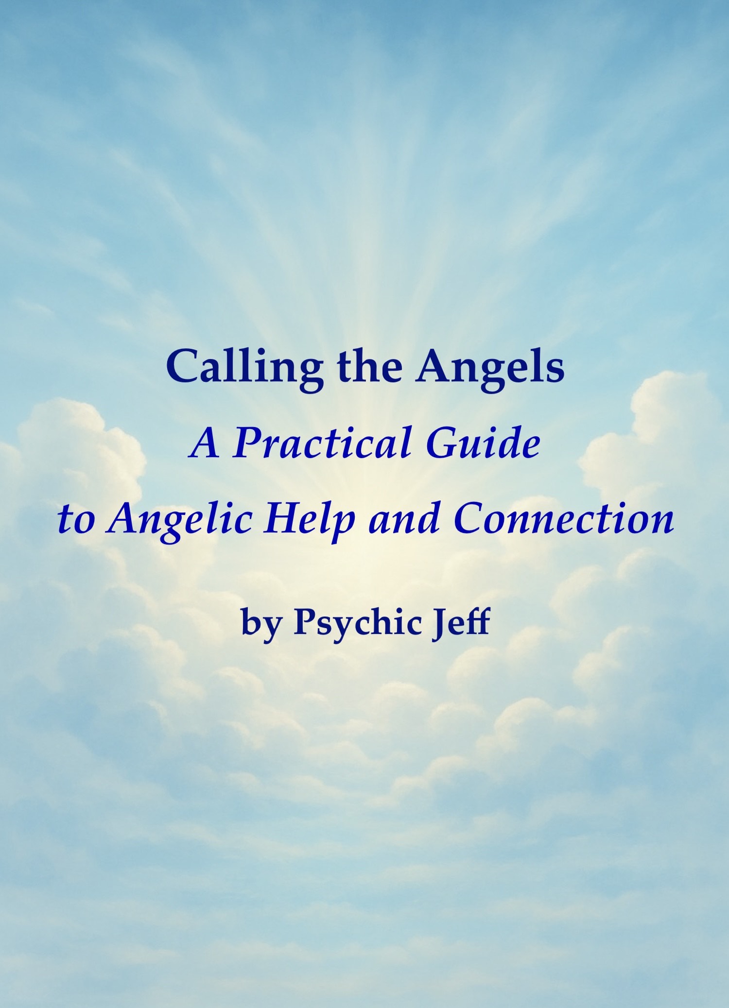 Calling the Angels: A Practical Guide to Angelic Help and Connection