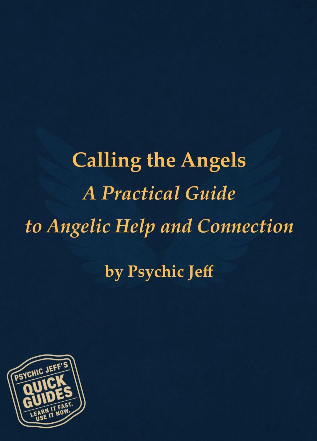 Calling The Angels - A Quick Guide to Working with the Angels