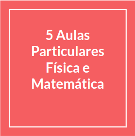 Pacote 5 aulas particulares de Física ou Matemática