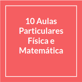 Pacote 10 aulas particulares de Física ou Matemática