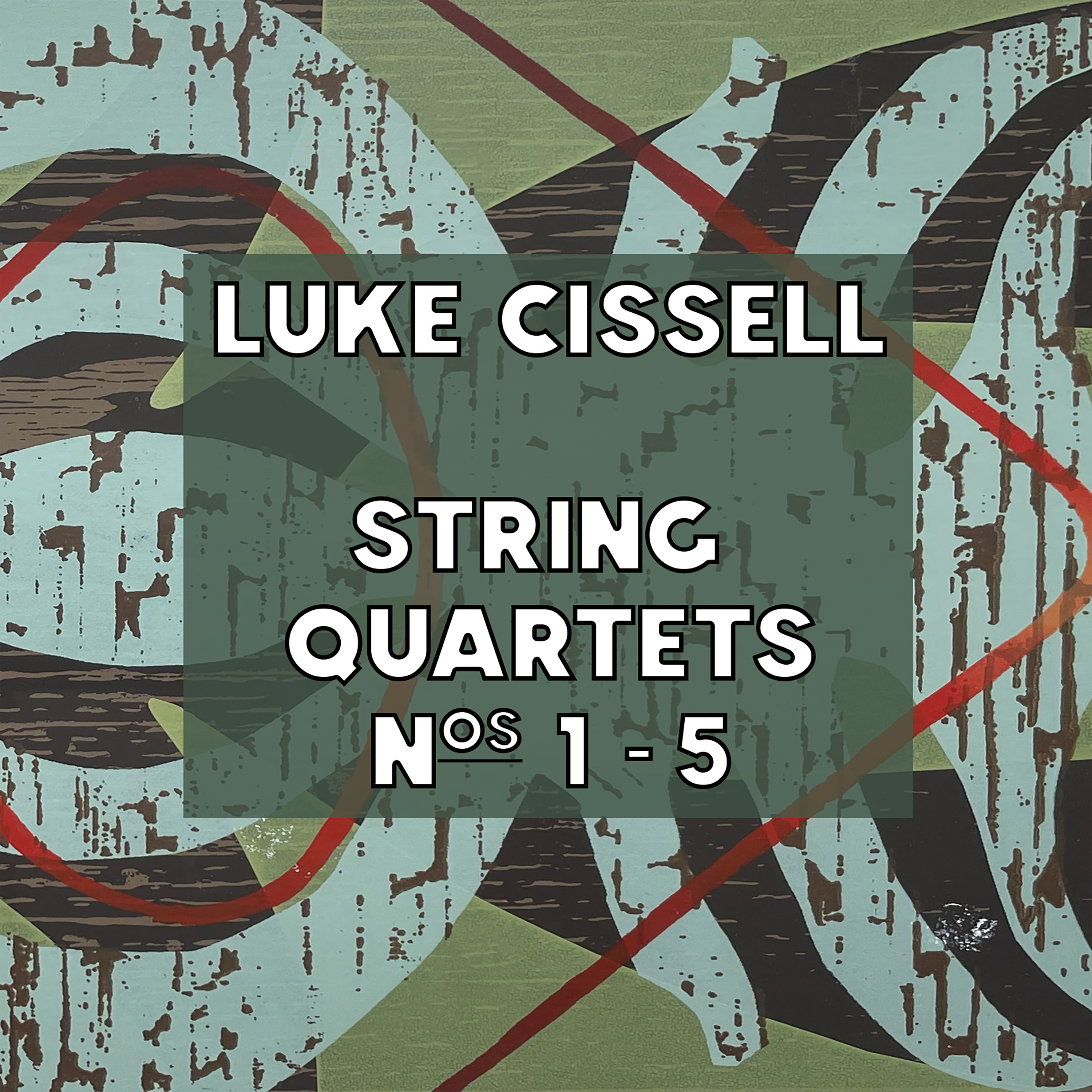 Luke Cissell: String Quartets Nos. 1-5 (Limited Edition 2-CD Set)