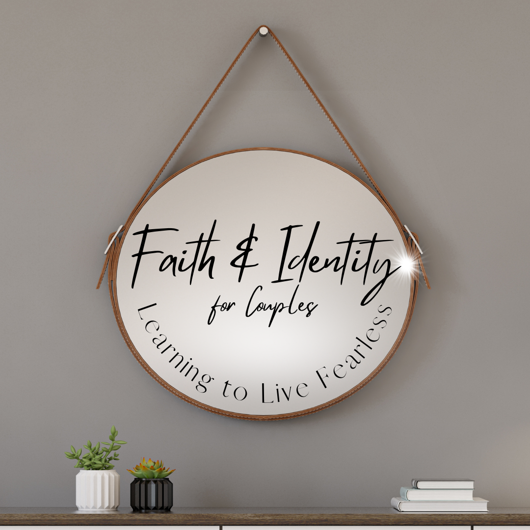 Faith & Identity Training for Couples: Learning to Live Fearless 