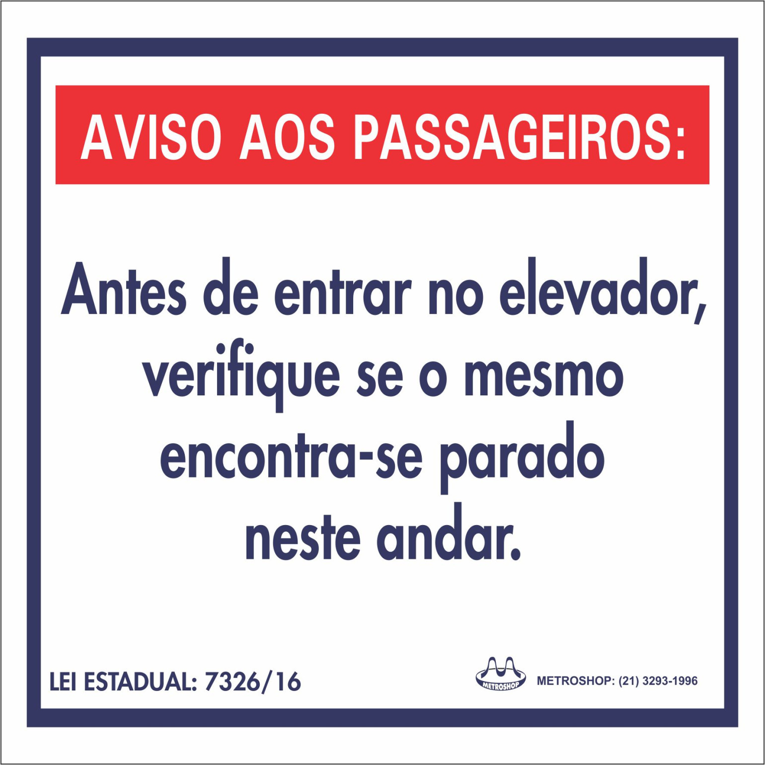 Placa Verifique Se O Elevador Esta No Andar Placa Sinalizadora Verifique Se O Elevador Está No Andar, confeccionada em PVC e antichamas.   PVC de alta durabilidade e resistência.   Adesivo Fotoluminescente para melhor observação e localização.   