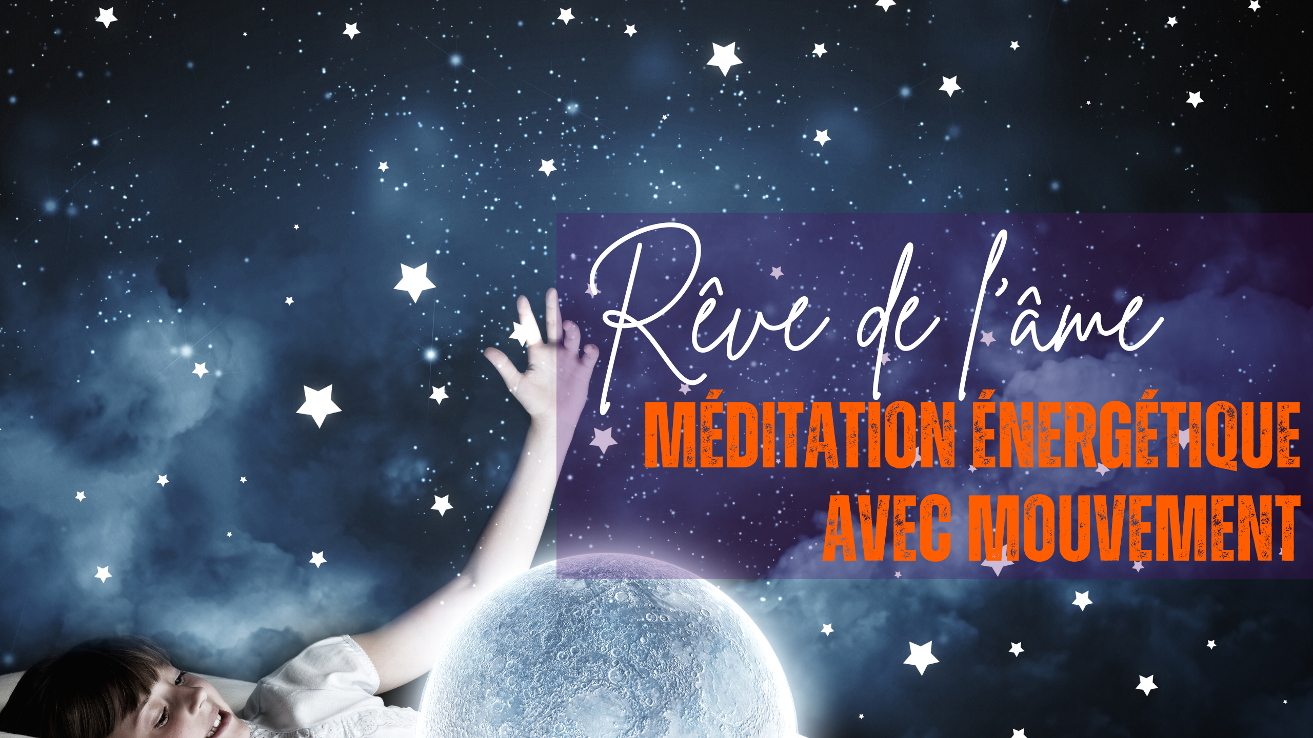 RÊVE DE L'ÂME: Méditation énergétique guidée avec mouvement