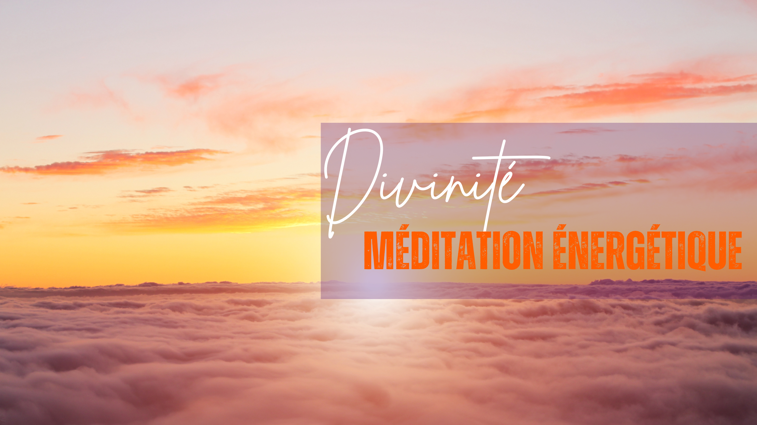 DIVINITE: Méditation énergétique guidée