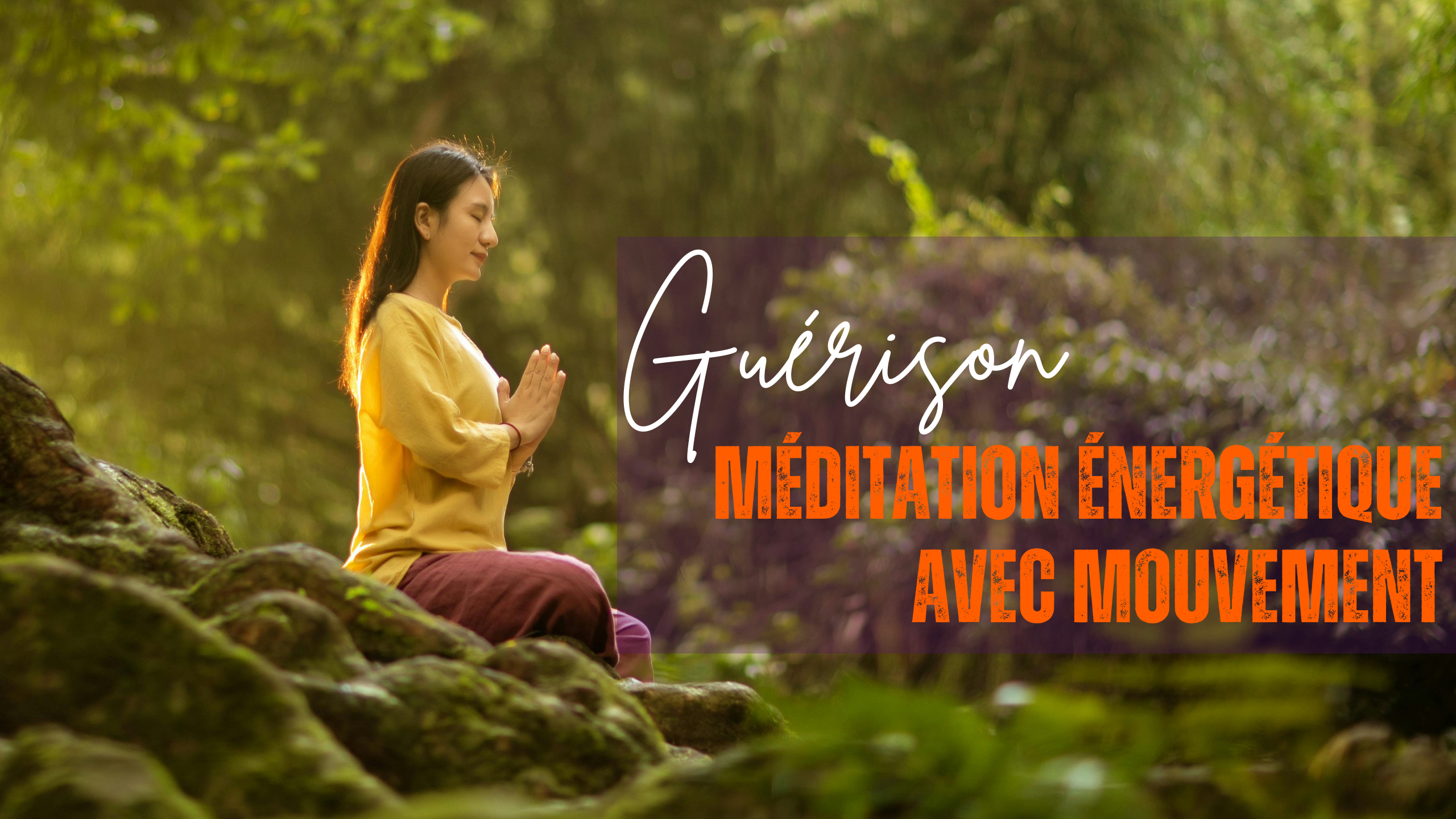 GUERISON: Méditation énergétique avec mouvement