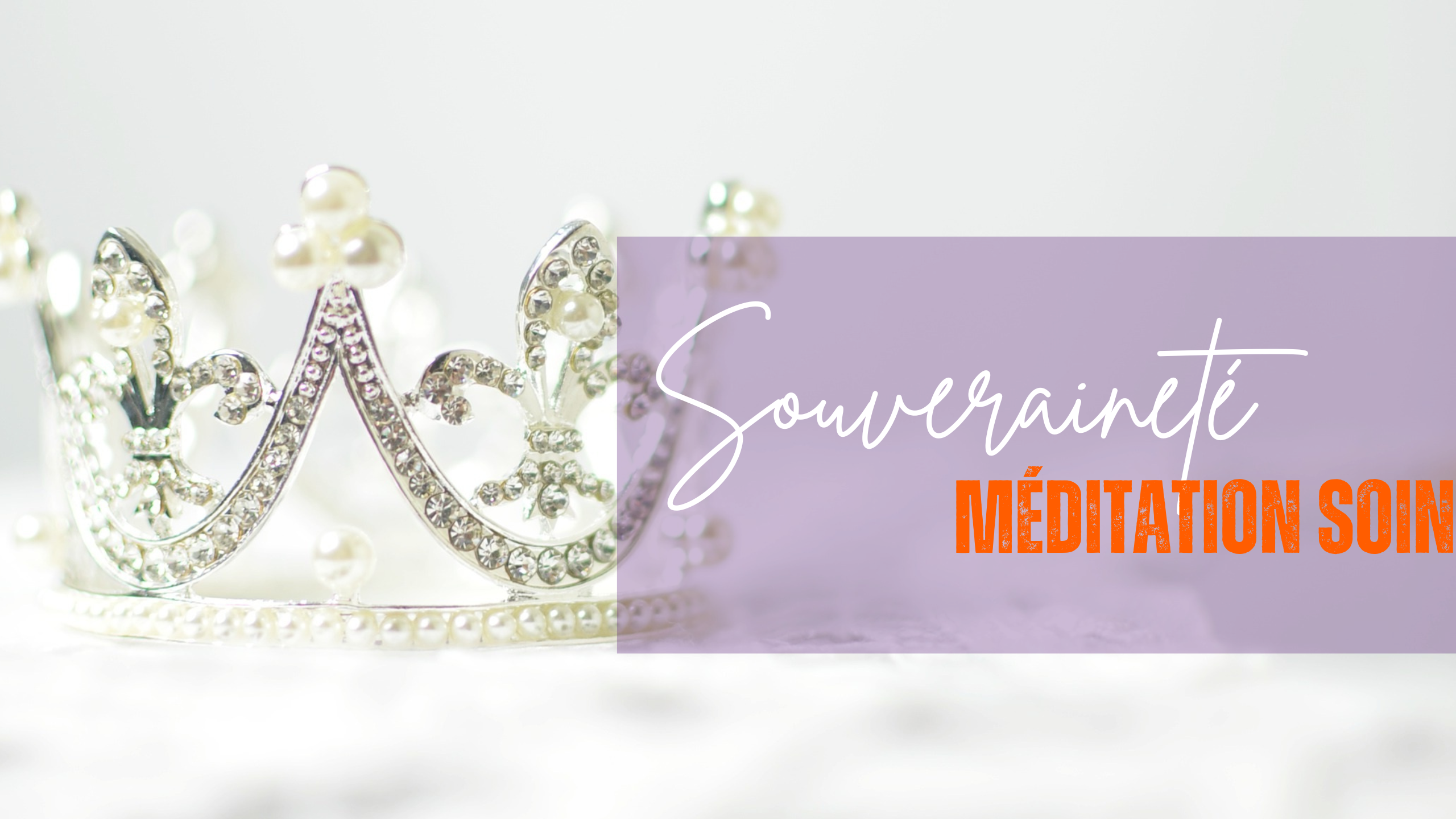 SOUVERAINETE: Méditation soin