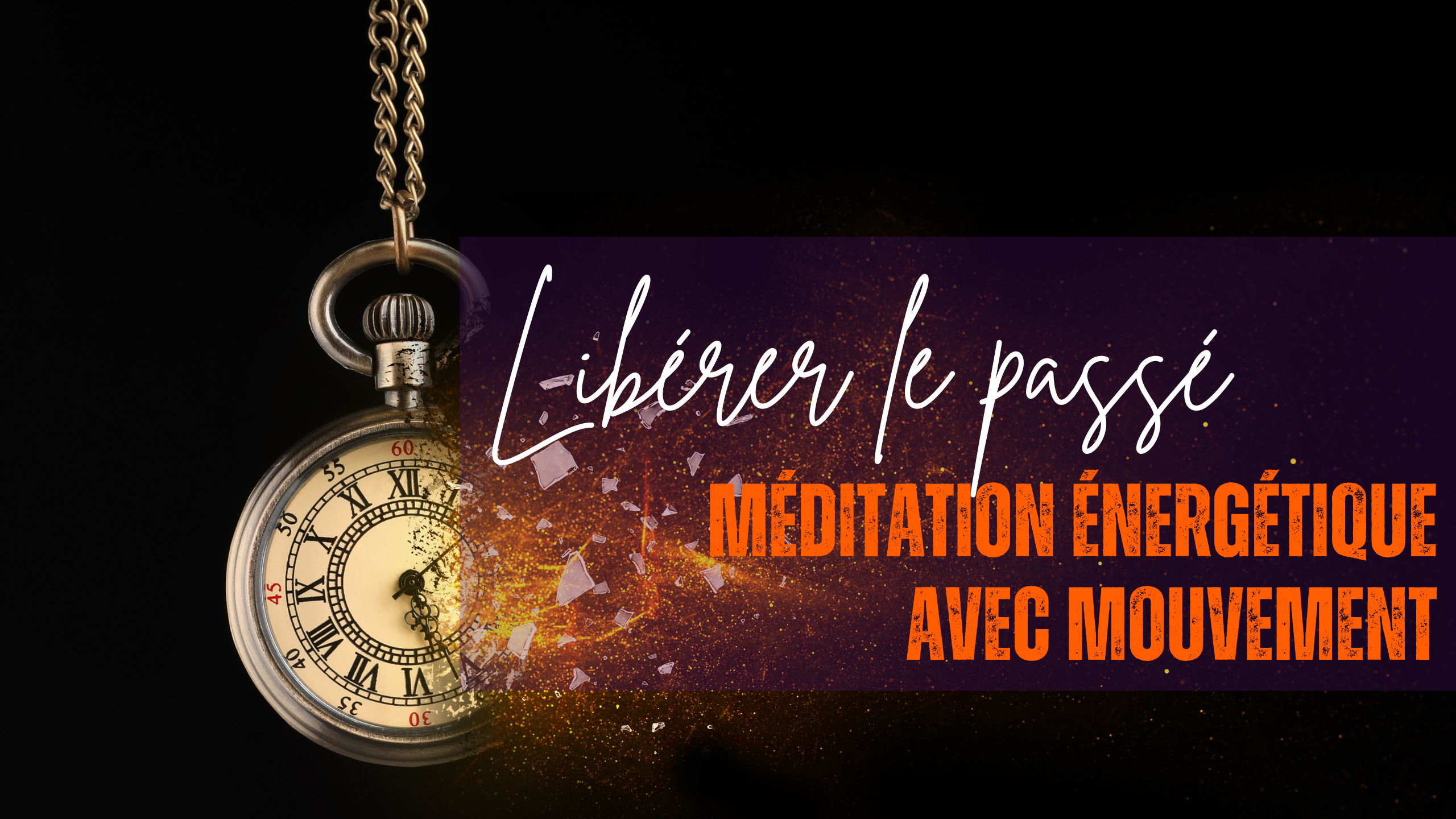 LIBERER LE PASSE: Méditation énergétique avec mouvement
