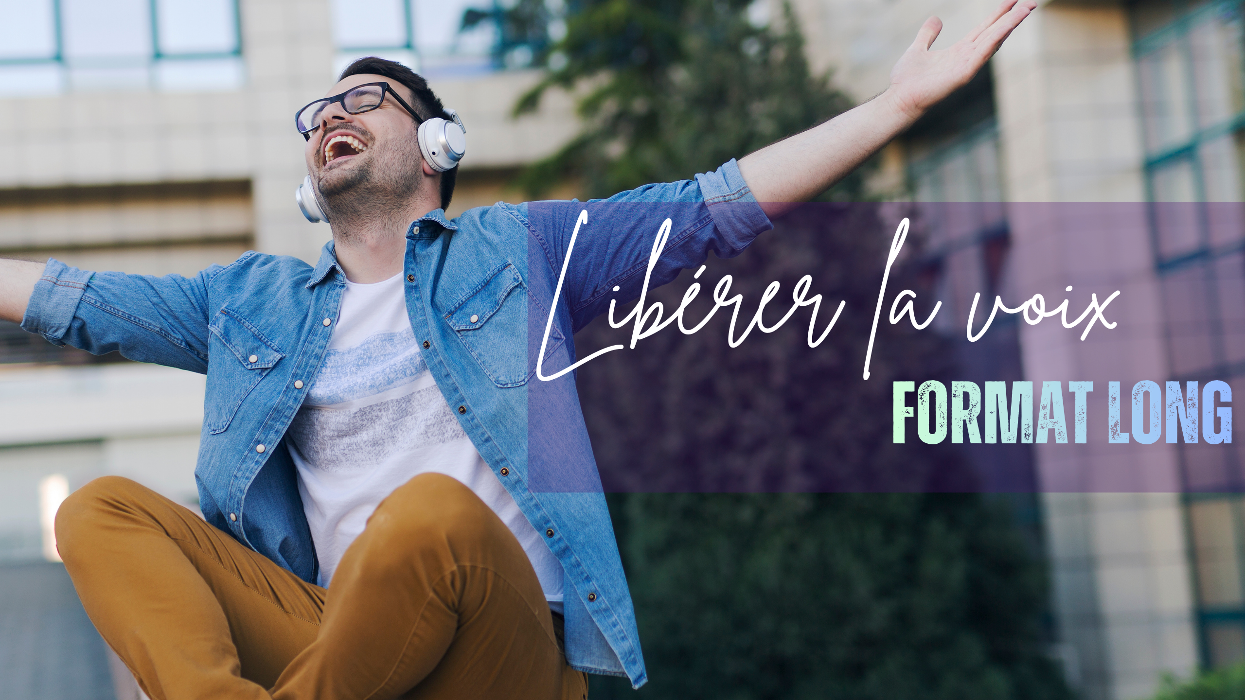 LIBERER LA VOIX: Méditation