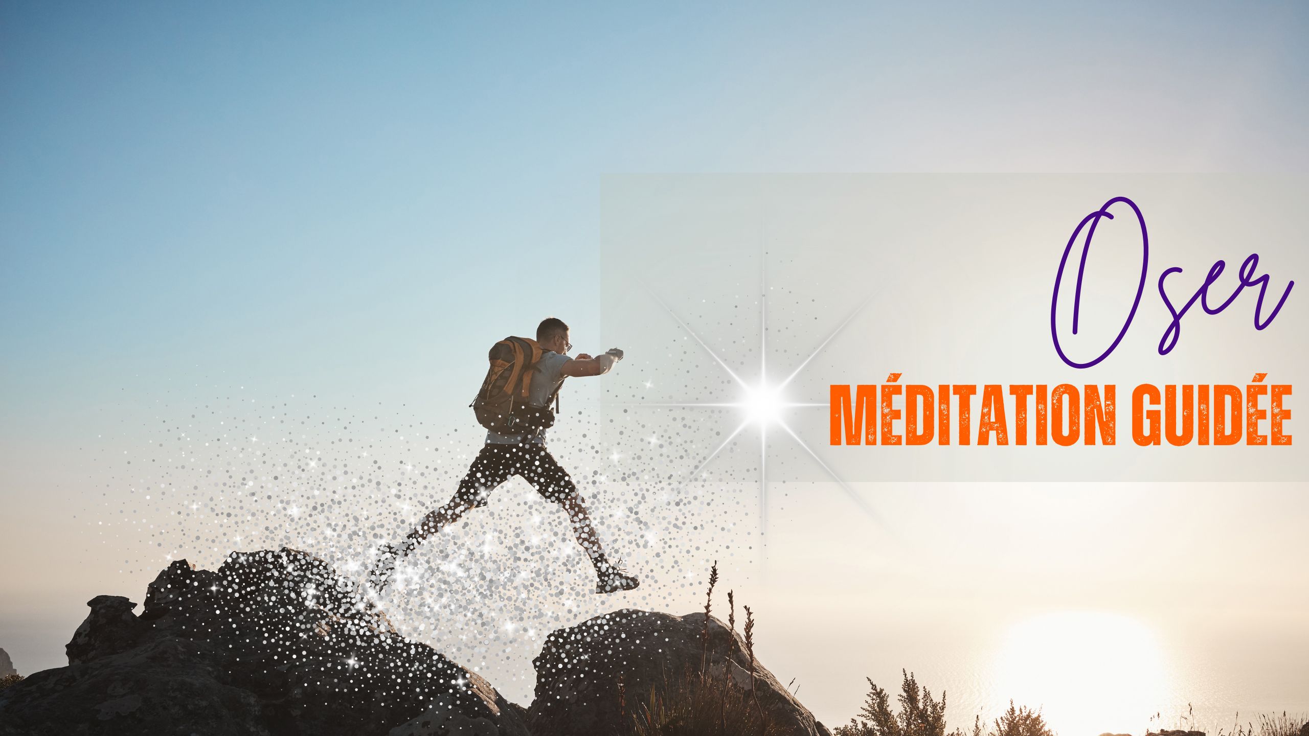 OSER: Méditation