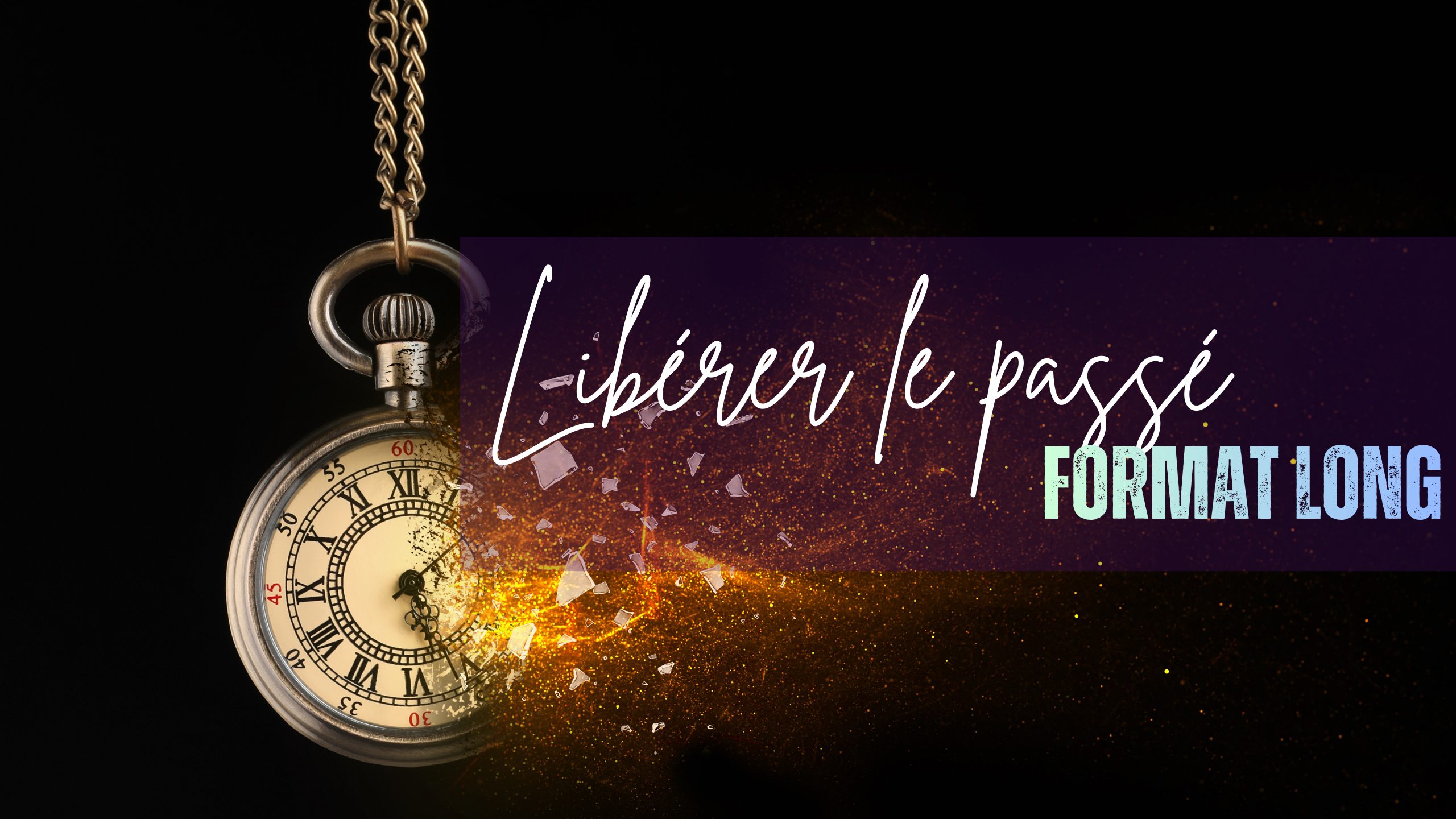 LIBERER LE PASSE: Méditation 