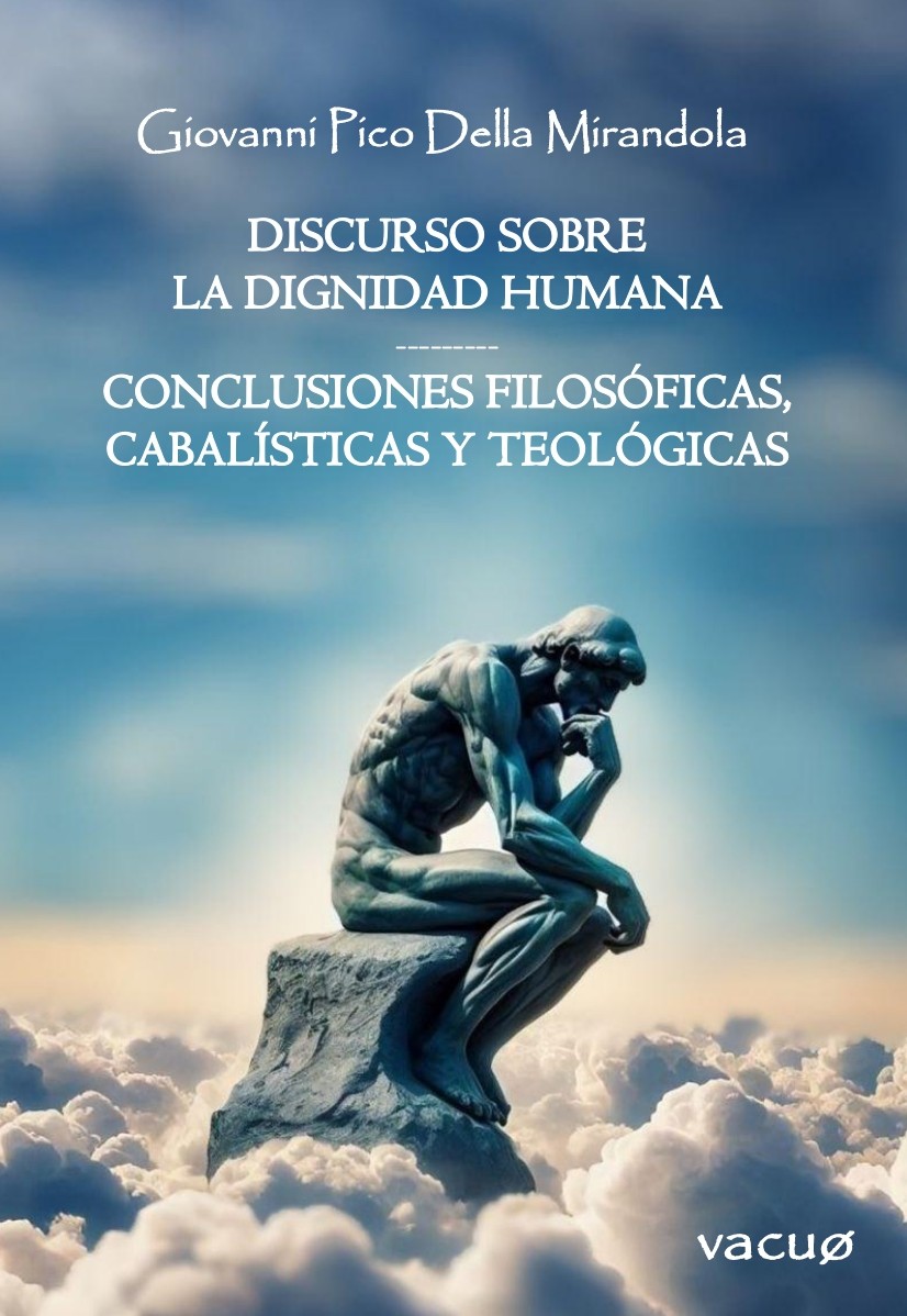 DISCURSO SOBRE LA DIGNIDAD HUMANA - CONCLUSIONES FILOSÓFICAS, CABALÍSTICAS Y TEOLÓGICAS.
