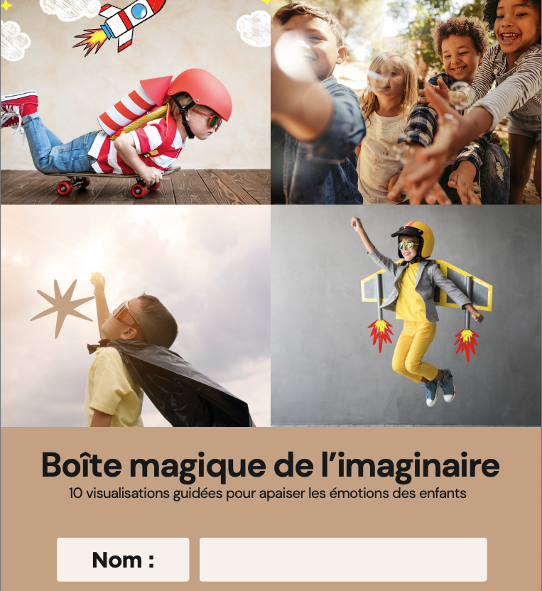 La boîte magique de l’imaginaire : 10 visualisations guidées pour accompagner les émotions de votre enfant
