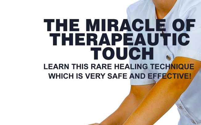 The Miracle of Therapeutic Touch 