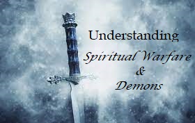 Understanding Spiritual Warfare and Demons