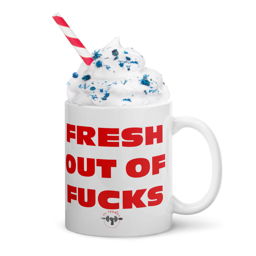 Fresh Out Of Fucks White glossy mug