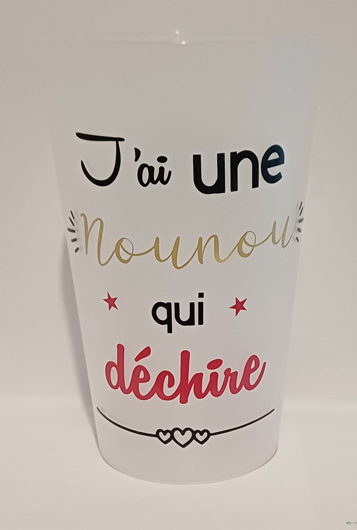 Gobelet réutilisable 30 Cl personnalisé " j'ai une nounou qui déchire"