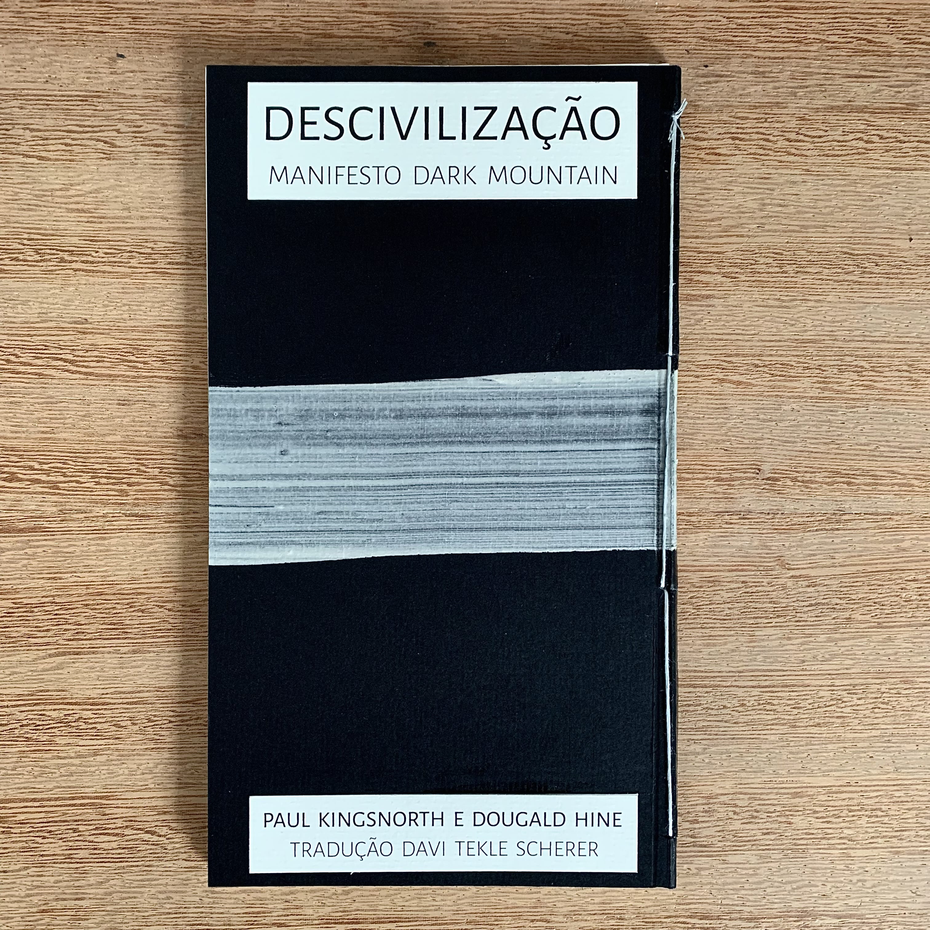 DESCIVILIZAÇÃO: MANIFESTO DARK MOUNTAIN | PAUL KINGSNORTH E DOUDALG HINE 
