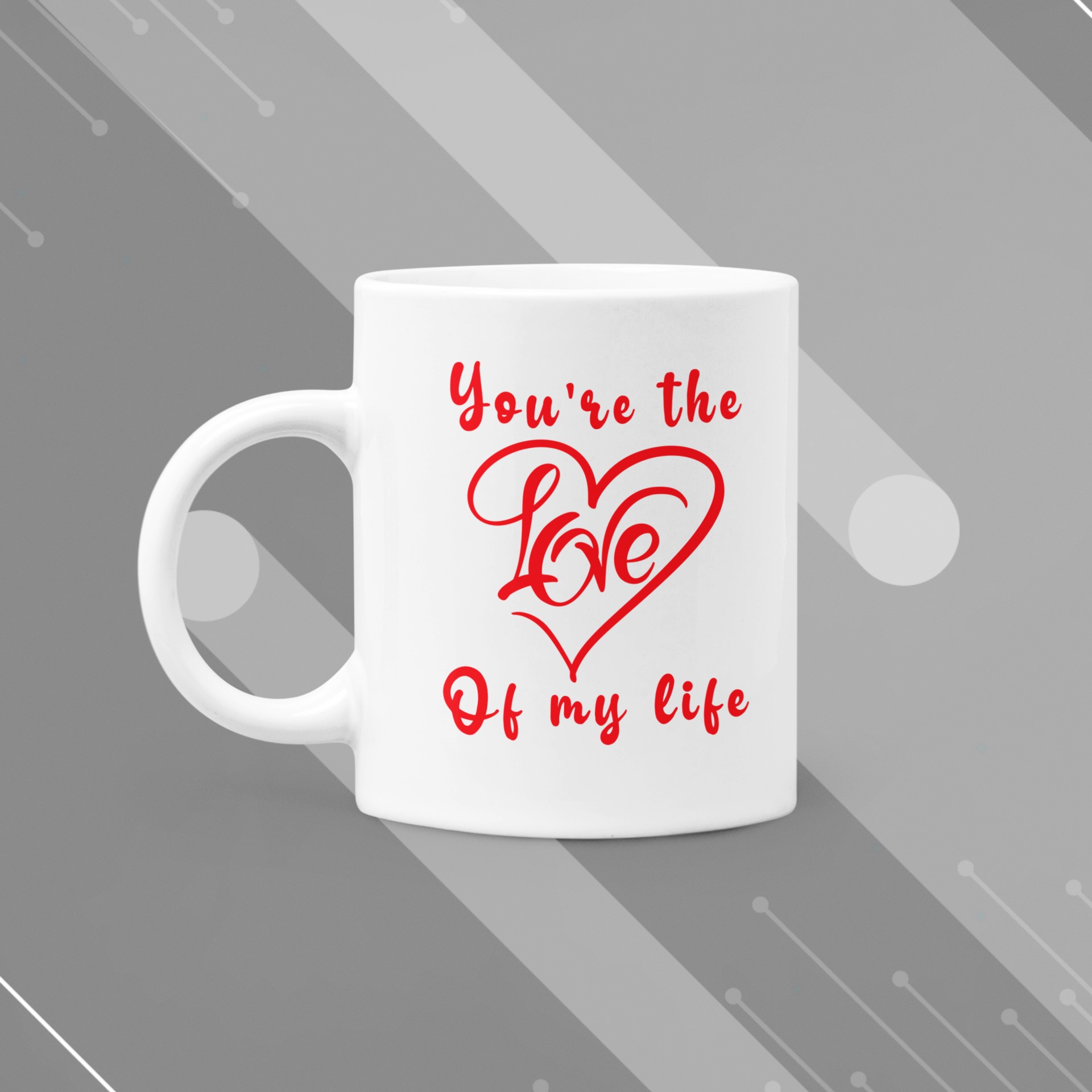 Unique and Original Mug Designs | Wide Variety of Subjects. 'You're the love of my life' Mug