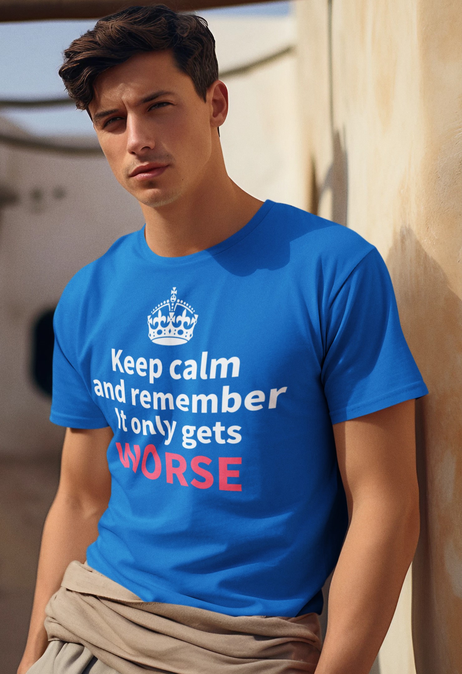 Keep Calm it only gets WORSE t-shirt
