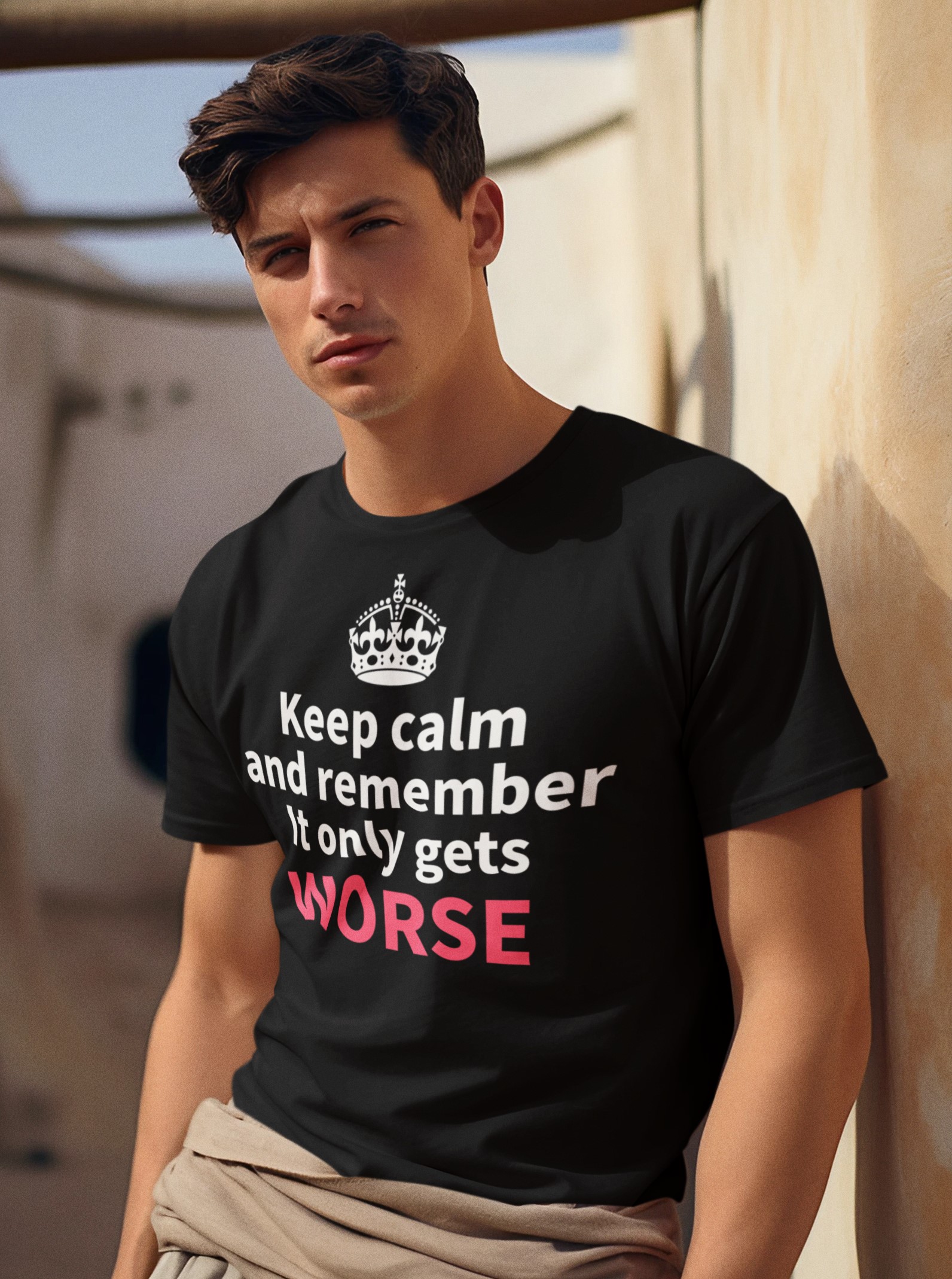 Keep Calm it only gets WORSE t-shirt