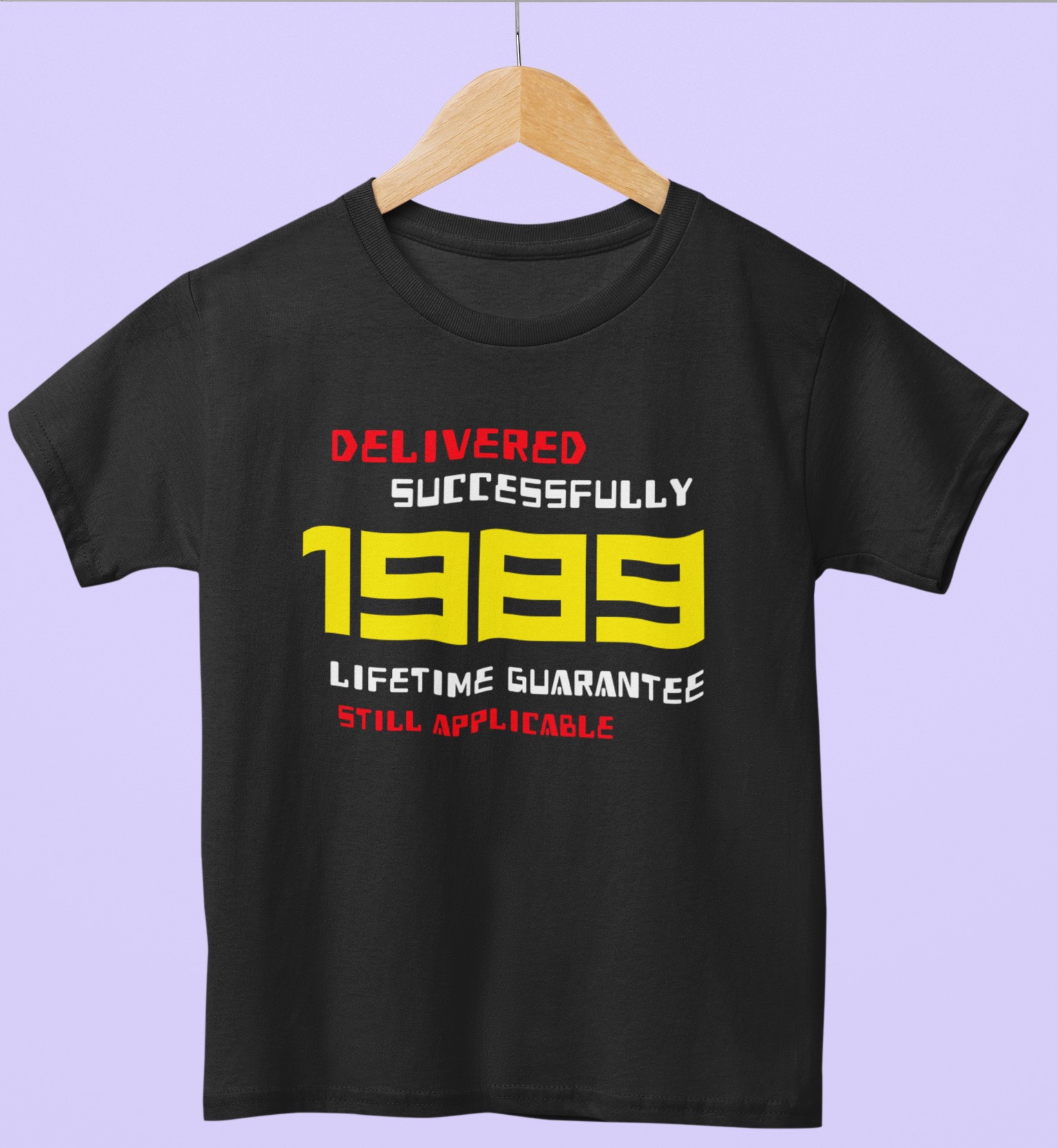 1989 Delivered successfully, lifetime guarantee still applicable' T-Shirt for He or She. Birthday gift idea. Original designs for original minds.