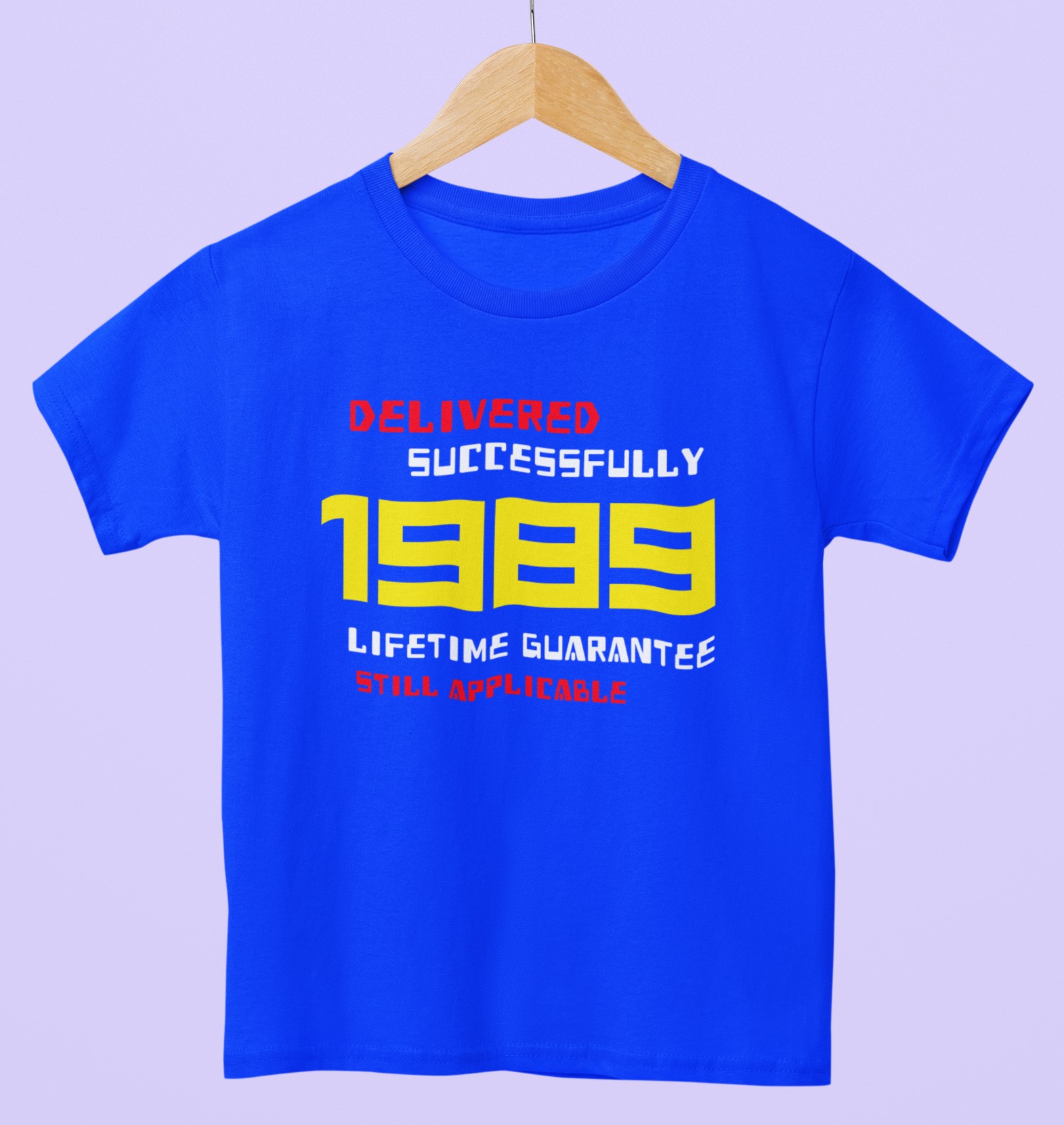 1989 Delivered successfully, lifetime guarantee still applicable' T-Shirt for He or She. Birthday gift idea. Original designs for original minds.