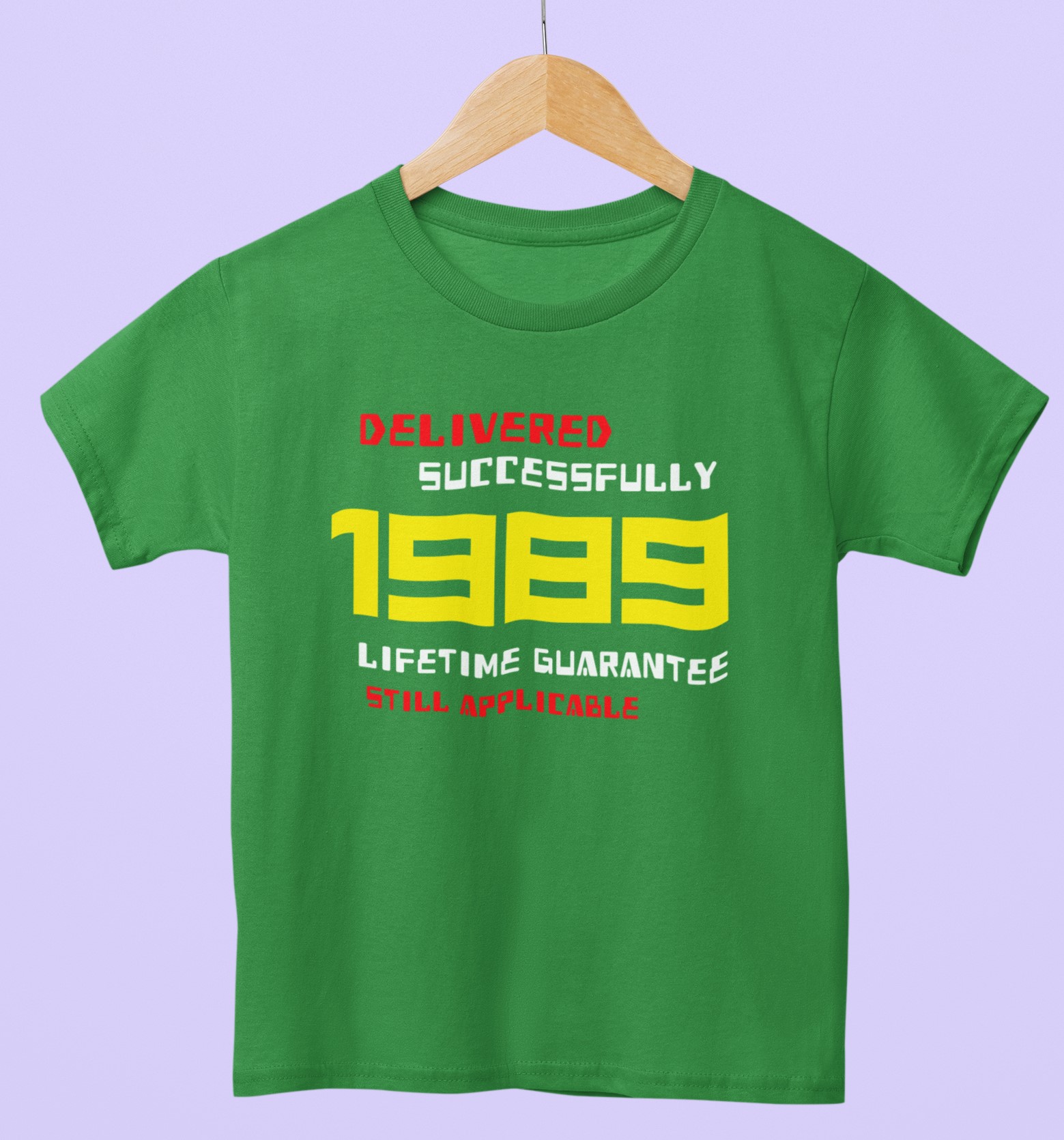 1989 Delivered successfully, lifetime guarantee still applicable' T-Shirt for He or She. Birthday gift idea. Original designs for original minds.
