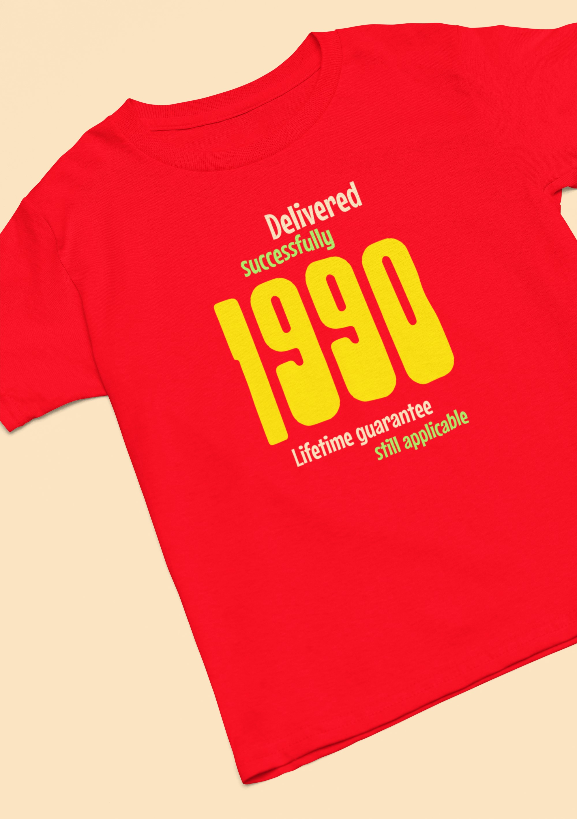 1990 Delivered successfully, lifetime guarantee still applicable T-Shirt for He or She. birthday gift idea. Original designs for original minds.