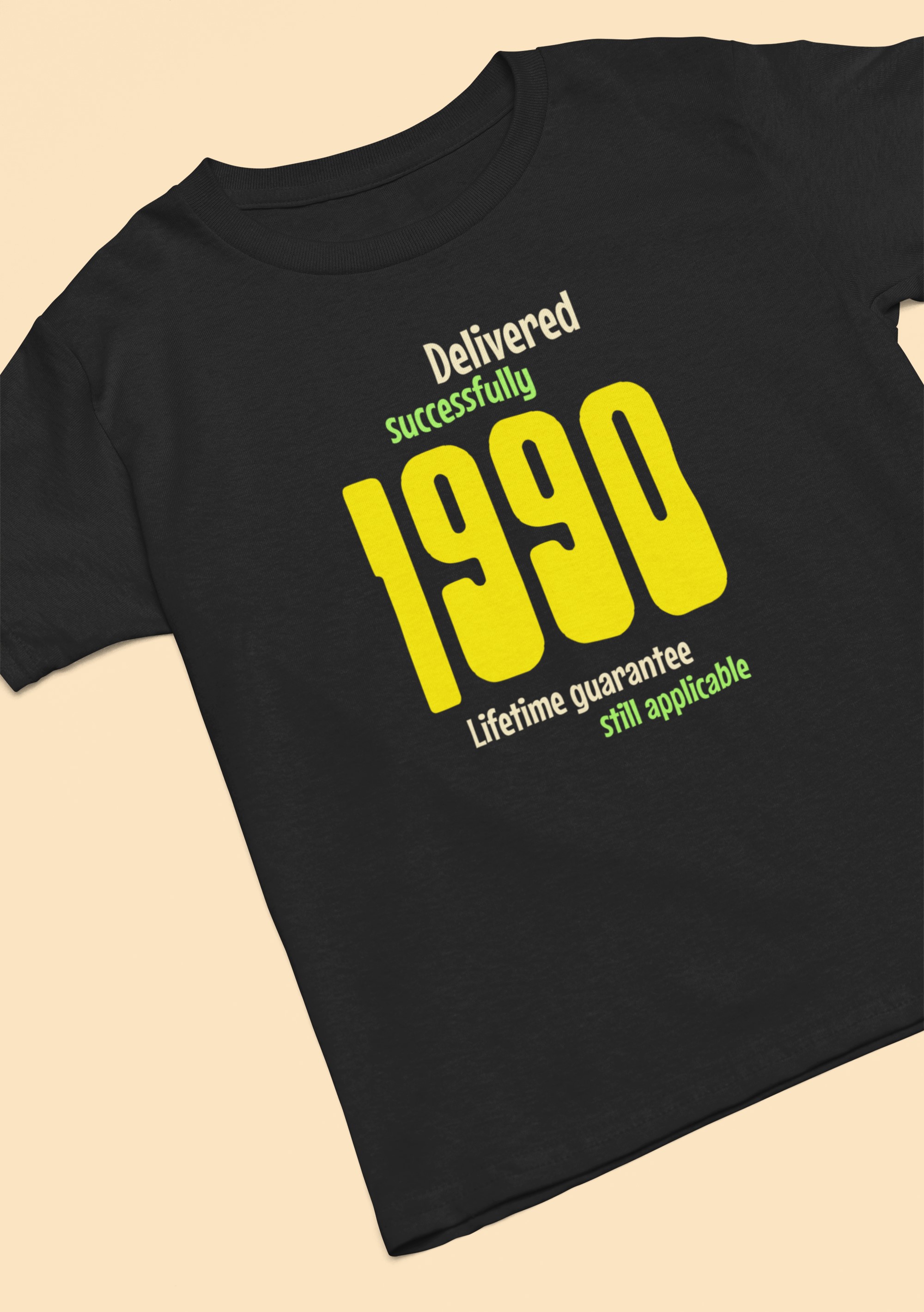 1990 Delivered successfully, lifetime guarantee still applicable T-Shirt for He or She. birthday gift idea. Original designs for original minds.